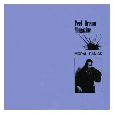 LP Peel Dream Magazine: Moral Panics LTD | CLR