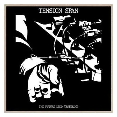 LP Tension Span: The Future Died Yesterday LTD