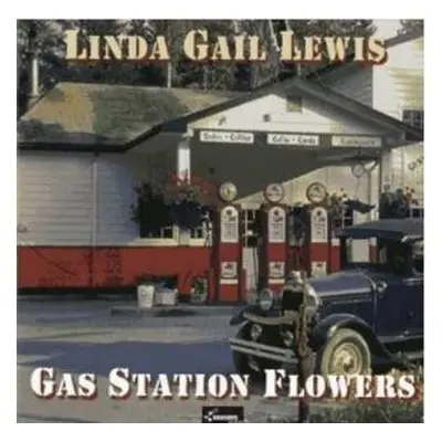 CD Linda Gail Lewis: Gas Station Flowers