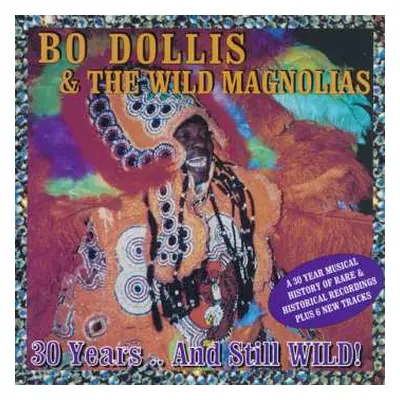 CD Bo Dollis: 30 Years .. And Still WILD!