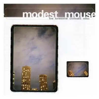 CD Modest Mouse: The Lonesome Crowded West