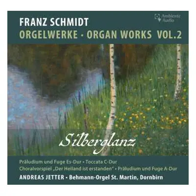 CD Franz Schmidt: Orgelwerke Vol.2 "silberglanz"