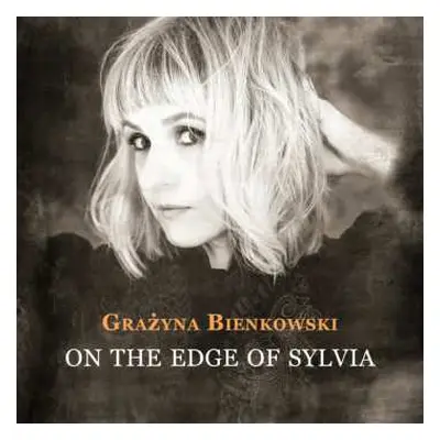 CD Grazyna Bienkowski: On The Edge Of Sylvia