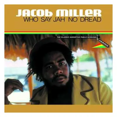 CD Jacob Miller: Who Say Jah No Dread (The Classic Augustus Pablo Sessions)