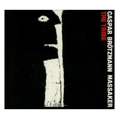 CD Caspar Brötzmann Massaker: The Tribe