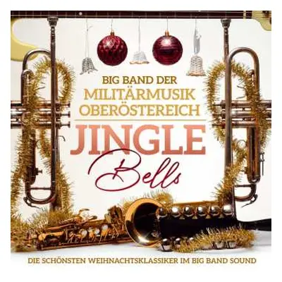 CD Big Band Der Militärmusik Oberösterreich: Jingle Bells - Die Schönsten Weihnachtsklassiker Im