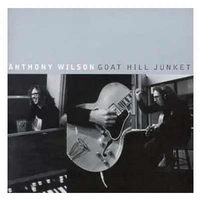 CD Anthony Wilson: Goat Hill Junket