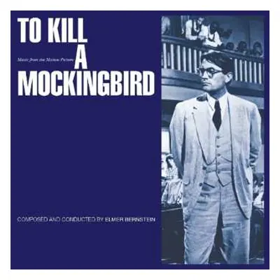 CD Elmer Bernstein: To Kill A Mockingbird (Music From The Motion Picture)