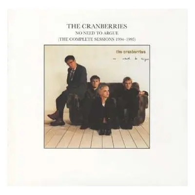 CD The Cranberries: No Need To Argue (The Complete Sessions 1994-1995)