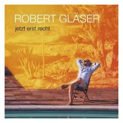 CD Robert Gläser: Jetzt Erst Recht