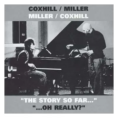 2CD Lol Coxhill: Miller/Coxhill Coxhill/Miller "The Story So Far..." "...Oh Really?"