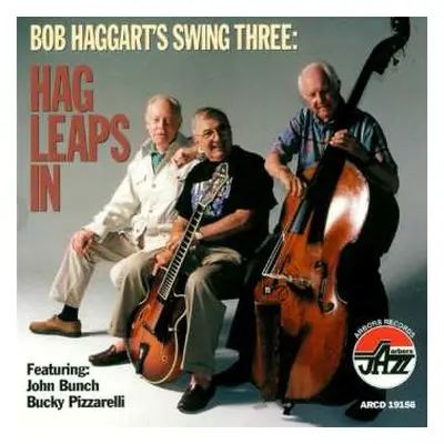 CD Bob Haggart's Swing Three: Hag Leaps In