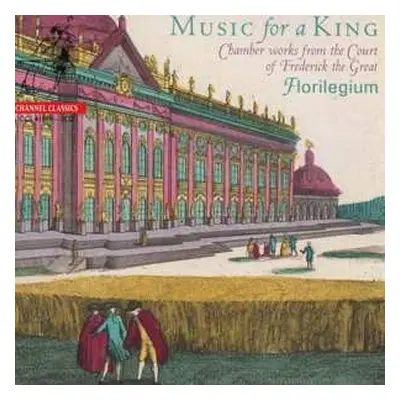 2CD Ensemble Florilegium: Music For A King (Chamber Work From The Court Of Frederick The Great)