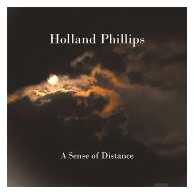 CD Holland Phillips: Sense Of Distance