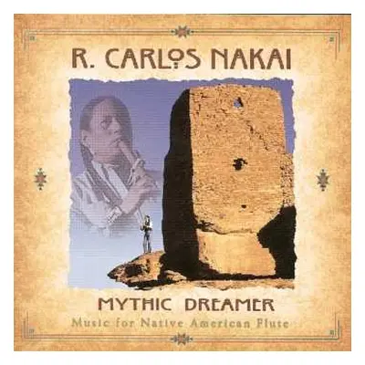 CD R. Carlos Nakai: Mythic Dreamer