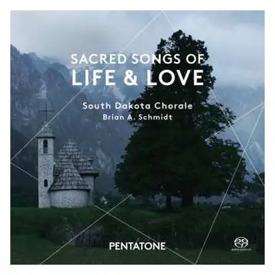 SACD South Dakota Chorale: Sacred Songs Of Life & Love