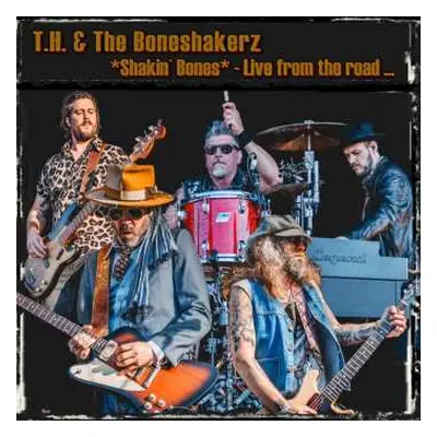 CD T. H. & The Boneshakerz: Shakin' Bones - Live From The Road