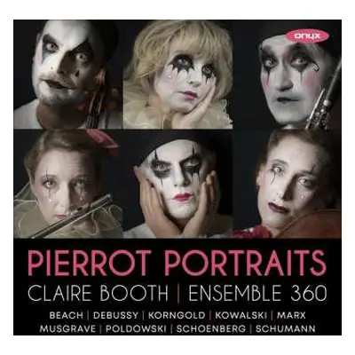 CD Various: Claire Booth & Ensemble 360 - Pierrot Portraits