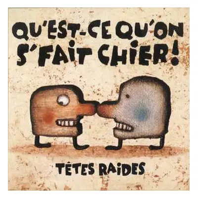 CD Têtes Raides: Qu'Est-Ce Qu'On S'Fait Chier!