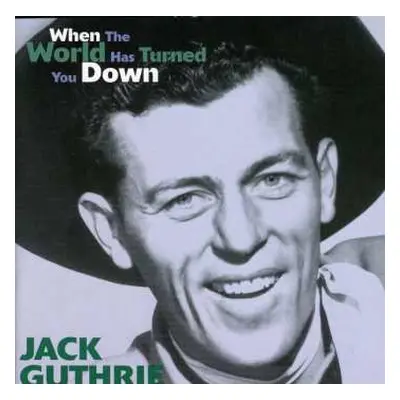 CD Jack Guthrie: When The World Has Turned You Down