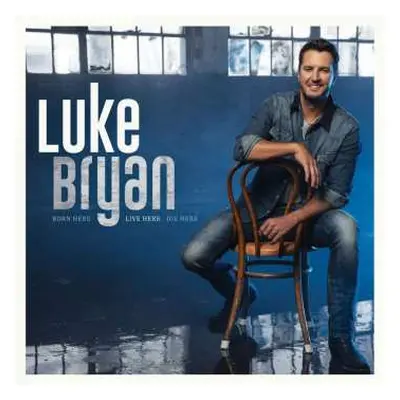 CD Luke Bryan: Born Here Live Here Die Here