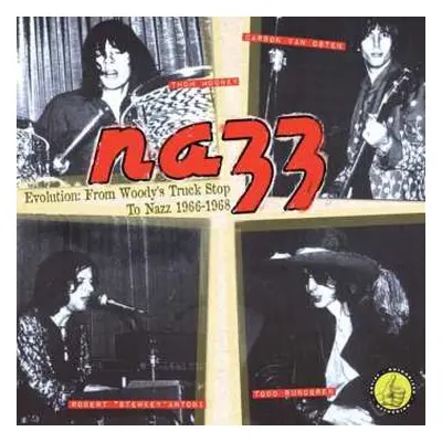 CD Nazz: Nazz Evolution: From Woody's Truck Stop To Nazz 1966-1968