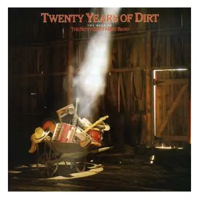 CD Nitty Gritty Dirt Band: Twenty Years Of Dirt - The Best Of The Nitty Gritty Dirt Band