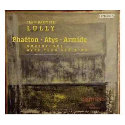 CD Jean-Baptiste Lully: Phaëton • Atys • Armide - Ouvertures Avec Tous Les Airs