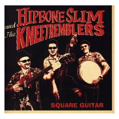 CD Hipbone Slim And The Knee Tremblers: Square Guitar