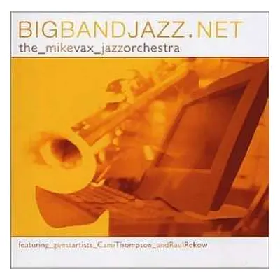 CD The Mike Vax Jazz Orchestra: BigBandJazz.net