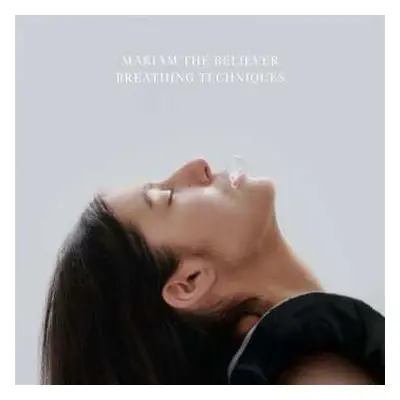 LP Mariam The Believer: Breathing Techniques