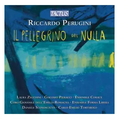 CD Riccardo Perugini: Il Pellegrino Del Nulla (kammerorper)