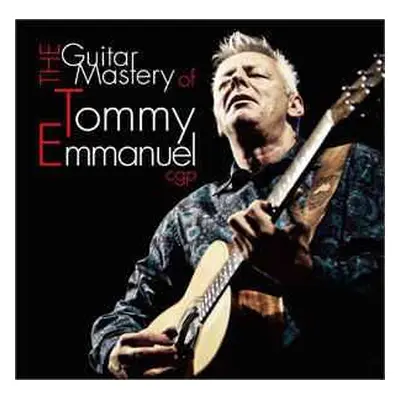 2CD Tommy Emmanuel: The Guitar Mastery Of Tommy Emmanuel