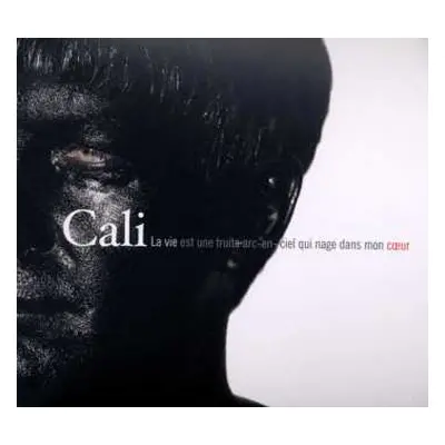 CD Cali: La Vie Est Une Truite Arc-En-Ciel Qui Nage Dans Mon Cœur