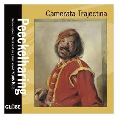 CD Camerata Trajectina: Peeckelharing Muziek Rondom | Music Rund Um | Music Around Frans Hals