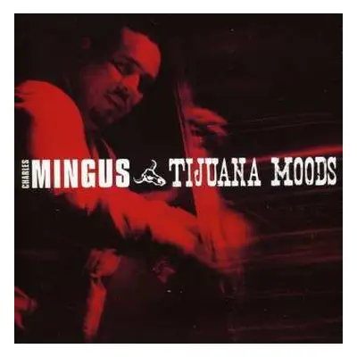 CD Charles Mingus: Tijuana Moods