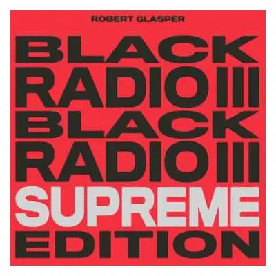 3LP Robert Glasper: Black Radio III: Supreme Edition DLX | LTD | CLR