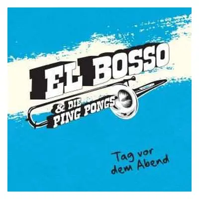 CD El Bosso & Die Ping Pongs: Tag Vor Dem Abend