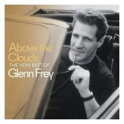 CD Glenn Frey: Above The Clouds - The Very Best Of Glenn Frey