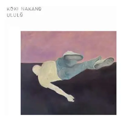 LP Koki Nakano: Ululō