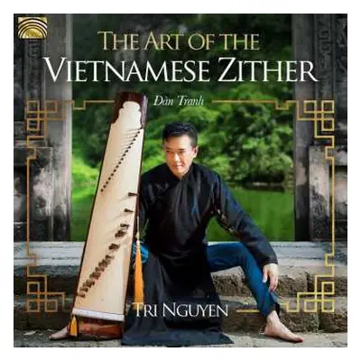 CD Tri Nguyen: The Art Of The Vietnamese Zither