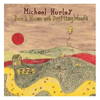 LP Michael Hurley: Back Home With Drifting Woods