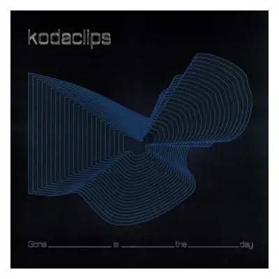 LP Kodaclips: Gone Is The Day