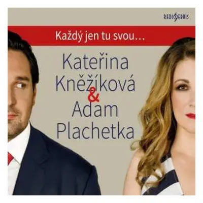 CD Kněžíková Kateřina & Adam Plac: Každý Jen Tu Svou...