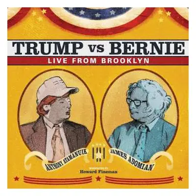 LP Anthony Atamanuik: Trump Vs Bernie - Live From Brooklyn