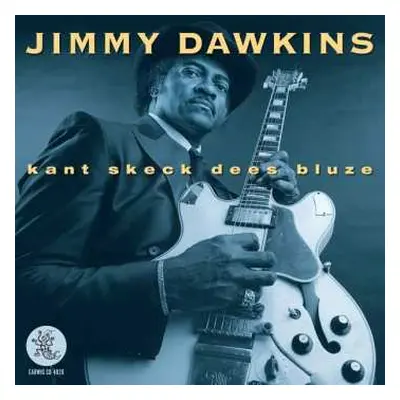 CD Jimmy Dawkins: Kant Sheck Dees Bluze