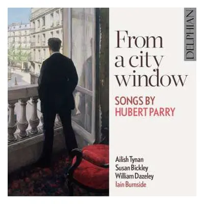 CD Charles Hubert Hastings Parry: From A City Window: Songs By Hubert Parry