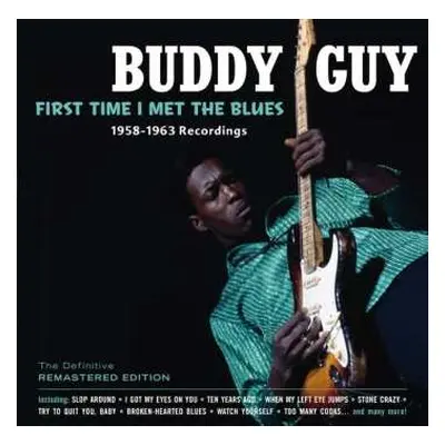 CD Buddy Guy: First Time I Met The Blues 1958-1963 Recordings