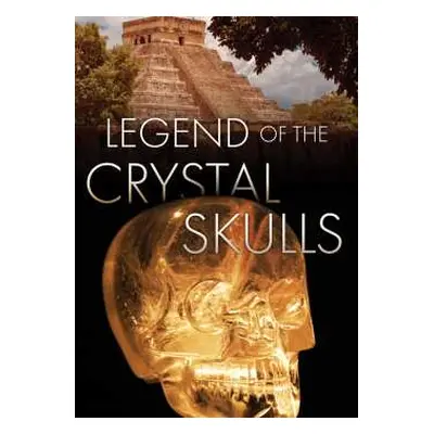 DVD Feature Film: Legend Of The Crystal Skulls