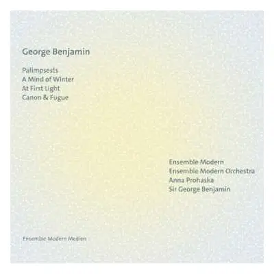 CD Ensemble Modern & Ense...: George Benjamin: Palimpsests/a Mind Of Winter/at First Light/canon